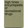 High times encyclopedia of recreational drugs by Unknown