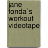 Jane fonda`s workout videotape by Fonda