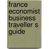 France economist business traveller s guide door Onbekend