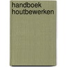 Handboek houtbewerken by Sen.M.D. And A. Andrew Duncan