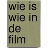 Wie is wie in de film door Piet Hein Honig
