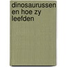 Dinosaurussen en hoe zy leefden door K.J. Parker