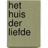 Het huis der liefde by Unknown