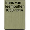Frans van Leemputten 1850-1914 door D. van Eldere