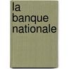 La banque nationale door Onbekend
