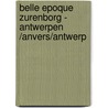 Belle Epoque Zurenborg - Antwerpen /Anvers/Antwerp door Onbekend