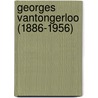 Georges Vantongerloo (1886-1956) door J. Ceuleers