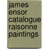 James ensor catalogue raisonne paintings