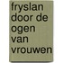 Fryslan door de ogen van vrouwen