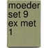 Moeder set 9 ex met 1