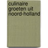 Culinaire groeten uit noord-holland by Grosveld