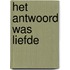 Het antwoord was liefde