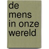 De mens in onze wereld door J. Groener