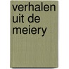 Verhalen uit de meiery by Jose Grosfeld