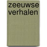Zeeuwse verhalen by Jose Grosfeld
