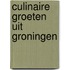 Culinaire groeten uit groningen