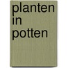 Planten in potten by The Royal Horticultural Society