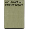 Van klimaat tot emissiereductie by Unknown