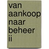 Van aankoop naar beheer II by T.J. de Koeijer