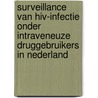 Surveillance van HIV-infectie onder intraveneuze druggebruikers in Nederland by Unknown