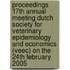 Proceedings 17th Annual Meeting Dutch Society for Veterinary Epidemiology and Economics (VEEC) on the 24th February 2005