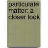 Particulate matter: a closer look by E. Buijsman