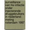 Surveillance van HIV-infectie onder injecterende druggebruikers in Nederland: meting Rotterdam 1997 by Unknown