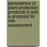 Persistence of plant protection products in soil; a proposal for risk assessment door Onbekend