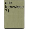 Arie teeuwisse 71 door Teeuwisse