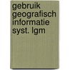 Gebruik geografisch informatie syst. lgm door Liente