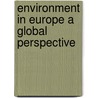Environment in europe a global perspective door Onbekend
