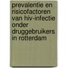Prevalentie en risicofactoren van HIV-infectie onder druggebruikers in Rotterdam by Unknown