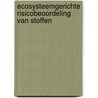 Ecosysteemgerichte risicobeoordeling van stoffen by T.P. Traas