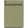 B Procesoperator door Onbekend