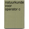 Natuurkunde voor operator C by Unknown