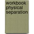 Workbook Physical Separation