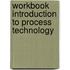 Workbook Introduction to Process Technology