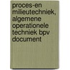 Proces-en milieutechniek, algemene operationele techniek BPV document door Onbekend