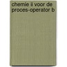 Chemie ii voor de proces-operator b door Mens