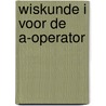 Wiskunde i voor de a-operator door Onbekend