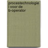 Procestechnologie i voor de b-operator by Unknown