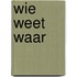Wie Weet Waar