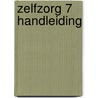 Zelfzorg 7 Handleiding door C.E. Zegwaart-Braam