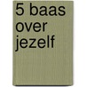 5 Baas over jezelf door C.E. Zegwaard-Braam