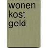 Wonen kost geld door A. Lammers-van Raay