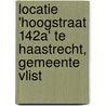 Locatie 'Hoogstraat 142a' te Haastrecht, gemeente Vlist door R.M. van der Zee