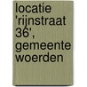 Locatie 'Rijnstraat 36', gemeente Woerden door R.M. van der Zee