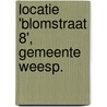 Locatie 'Blomstraat 8', gemeente Weesp. door C.Y. Burnier