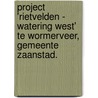 Project 'Rietvelden - Watering West' te Wormerveer, gemeente Zaanstad. door C.Y. Burnier