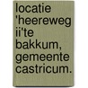 Locatie 'Heereweg II'te Bakkum, gemeente Castricum. door C.Y. Burnier
